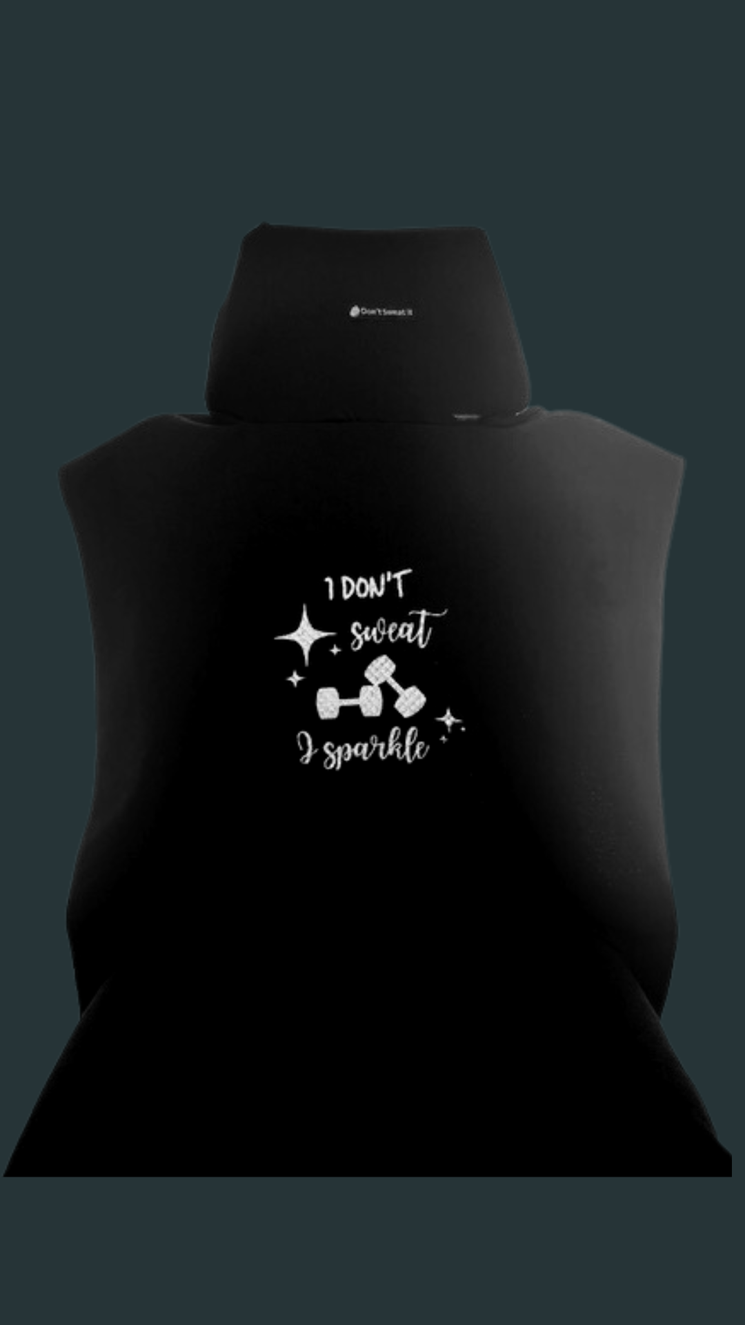 Don't Sweat It Seat Covers - I Don't Sweat I Sparkle